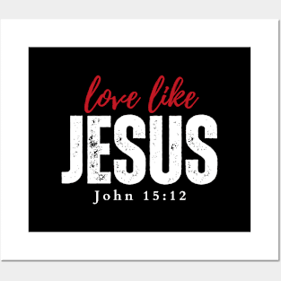 Love like Jesus John 15:12 Posters and Art